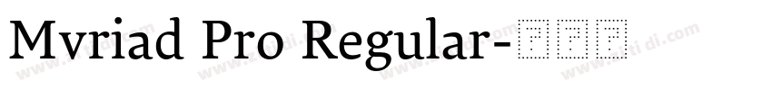 Mvriad Pro Regular字体转换 Mvriad Pro Regular字体转换